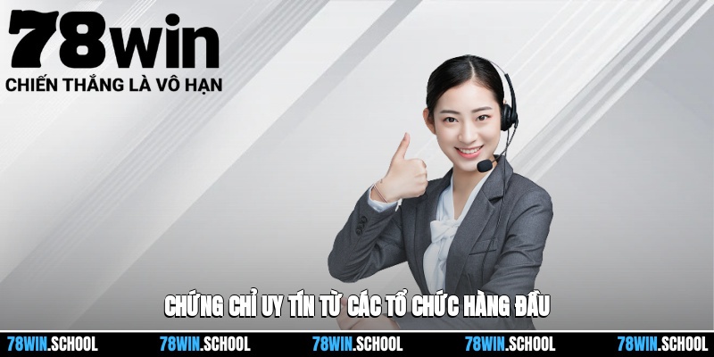 Các chứng nhận được công nhận toàn cầu từ những cơ quan giám sát hàng đầu